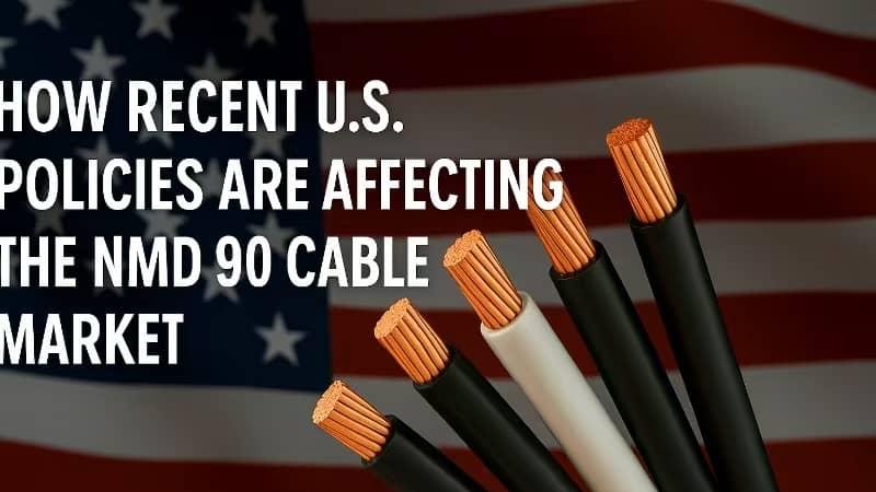 How Recent U.S. Policies Are Affecting the NMD 90 Cable Market?